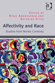 Title: Affectivity and Race: Studies from Nordic Contexts, Author: Kathrine Vitus