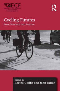 Title: Cycling Futures: From Research into Practice, Author: Regine Gerike