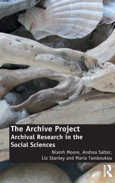 The Archive Project: Archival Research in the Social Sciences / Edition 1