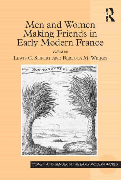 Men and Women Making Friends in Early Modern France / Edition 1