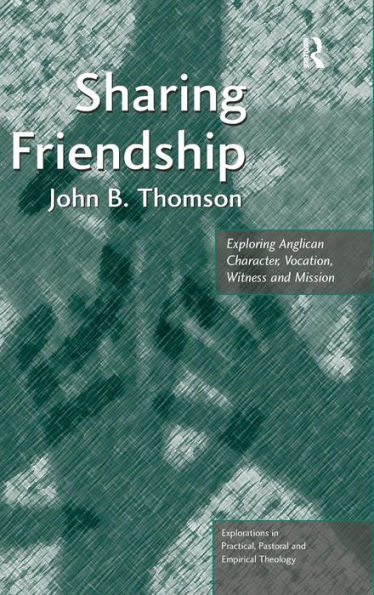 Sharing Friendship: Exploring Anglican Character, Vocation, Witness and Mission