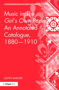 Title: Music in The Girl's Own Paper: An Annotated Catalogue, 1880-1910 / Edition 1, Author: Judith Barger