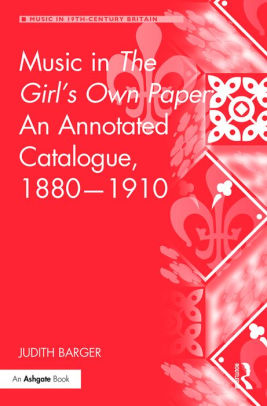 Music in The Girl's Own Paper: An Annotated Catalogue, 1880-1910 / Edition 1