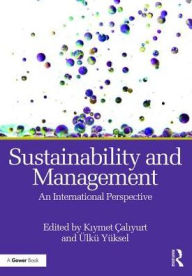 Title: Sustainability and Management: An International Perspective / Edition 1, Author: Kiymet Çaliyurt