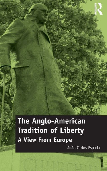 The Anglo-American Tradition of Liberty: A view from Europe
