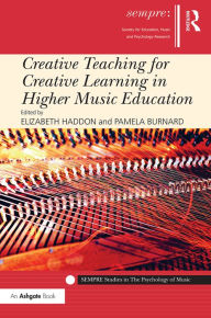 Title: Creative Teaching for Creative Learning in Higher Music Education / Edition 1, Author: Elizabeth Haddon