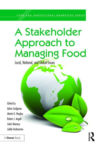 A Stakeholder Approach to Managing Food: Local, National, and Global Issues / Edition 1