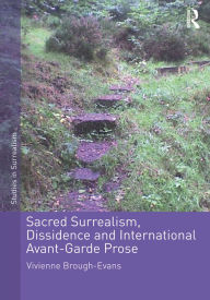 Title: Sacred Surrealism, Dissidence and International Avant-Garde Prose / Edition 1, Author: Vivienne Brough-Evans