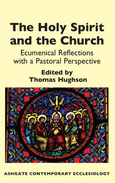 The Holy Spirit and the Church: Ecumenical Reflections with a Pastoral Perspective / Edition 1