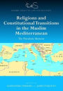 Religions and Constitutional Transitions in the Muslim Mediterranean: The Pluralistic Moment / Edition 1