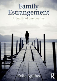 Title: Family Estrangement: A matter of perspective, Author: Kylie Agllias