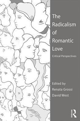 The Radicalism of Romantic Love: Critical Perspectives / Edition 1