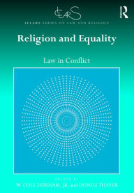 Title: Religion and Equality: Law in Conflict / Edition 1, Author: W. Cole Durham
