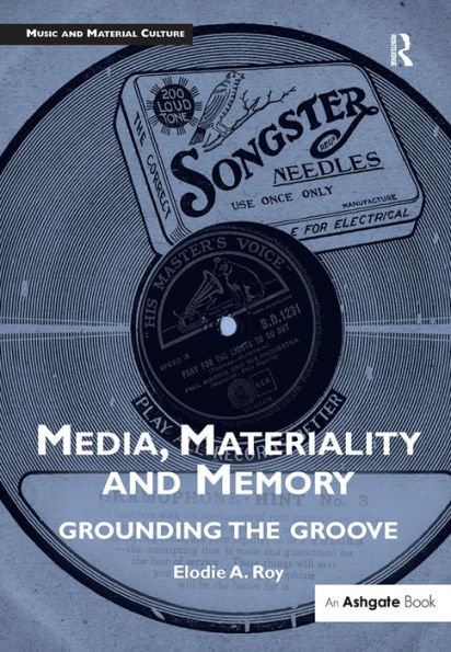 Media, Materiality and Memory: Grounding the Groove