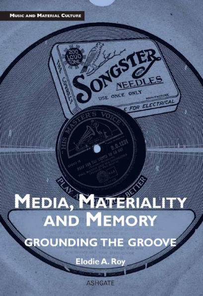 Media, Materiality and Memory: Grounding the Groove