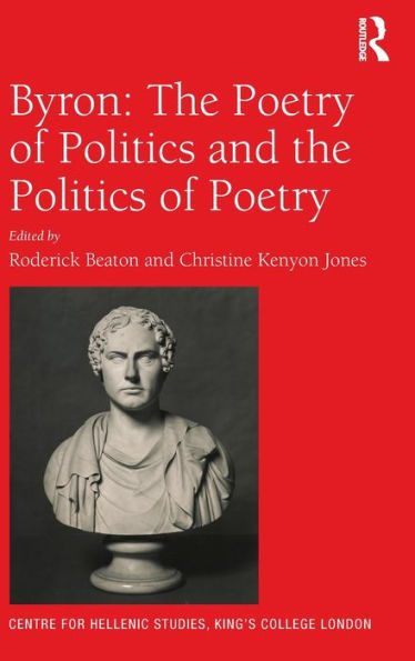 Byron: The Poetry of Politics and the Politics of Poetry / Edition 1