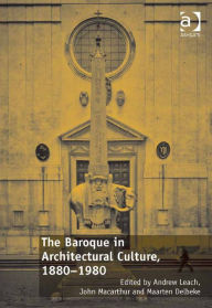 Title: The Baroque in Architectural Culture, 1880-1980, Author: Andrew Leach