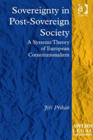 Title: Sovereignty in Post-Sovereign Society: A Systems Theory of European Constitutionalism, Author: Tom D Campbell