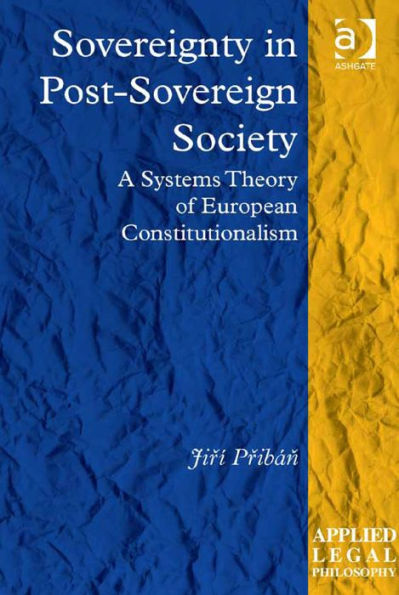 Sovereignty in Post-Sovereign Society: A Systems Theory of European Constitutionalism