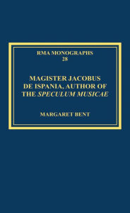 Title: Magister Jacobus de Ispania, Author of the Speculum musicae, Author: Margaret Bent