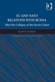 Title: EU and NATO Relations with Russia: After the Collapse of the Soviet Union, Author: Glenn Diesen