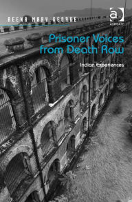 Title: Prisoner Voices from Death Row: Indian Experiences, Author: Reena Mary George