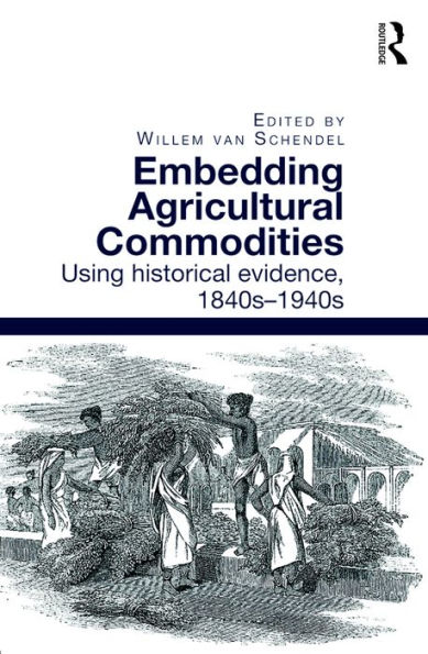 Embedding Agricultural Commodities: Using historical evidence, 1840s-1940s / Edition 1