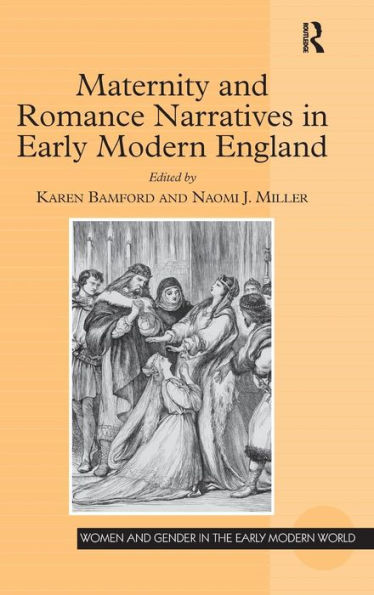 Maternity and Romance Narratives in Early Modern England / Edition 1
