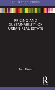 Title: Pricing and Sustainability of Urban Real Estate / Edition 1, Author: Tom Kauko