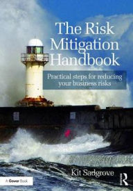 Title: The Risk Mitigation Handbook: Practical steps for reducing your business risks, Author: Kit Sadgrove