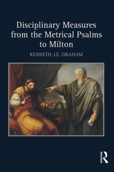 Disciplinary Measures from the Metrical Psalms to Milton / Edition 1