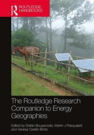 Title: The Routledge Research Companion to Energy Geographies, Author: Stefan Bouzarovski