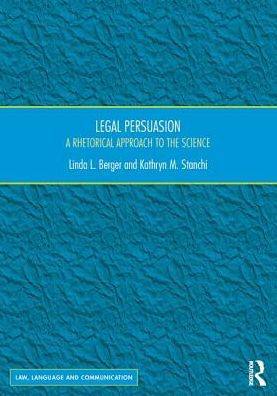 Legal Persuasion: A Rhetorical Approach to the Science