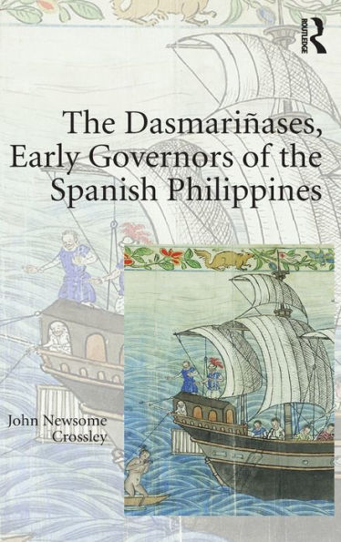 The Dasmariñases, Early Governors of the Spanish Philippines / Edition 1