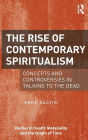 The Rise of Contemporary Spiritualism: Concepts and controversies in talking to the dead / Edition 1