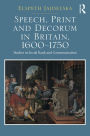 Speech, Print and Decorum in Britain, 1600--1750: Studies in Social Rank and Communication / Edition 1