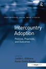 Intercountry Adoption: Policies, Practices, and Outcomes