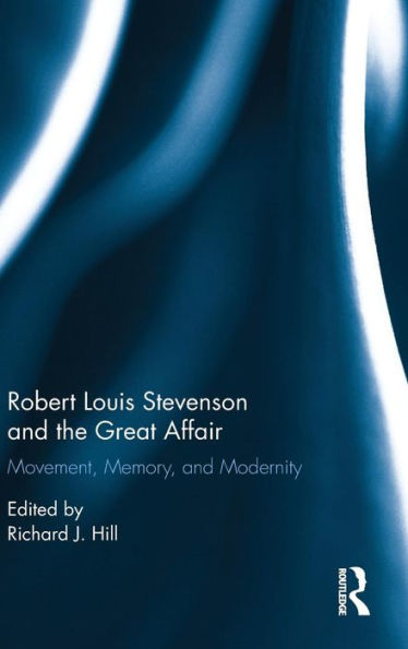 Robert Louis Stevenson and the Great Affair: Movement, Memory and Modernity / Edition 1