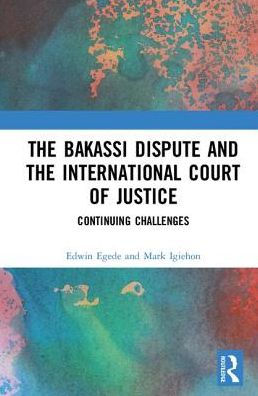 the Bakassi Dispute and International Court of Justice: Continuing Challenges