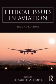 Title: Ethical Issues in Aviation / Edition 2, Author: Elizabeth A. Hoppe