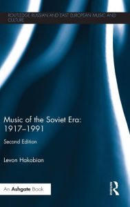 Title: Music of the Soviet Era: 1917-1991 / Edition 2, Author: Levon Hakobian