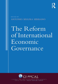 Title: The Reform of International Economic Governance / Edition 1, Author: Antonio Segura Serrano