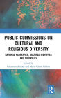 Public Commissions on Cultural and Religious Diversity: National Narratives, Multiple Identities and Minorities / Edition 1