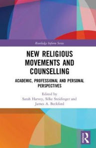 Title: New Religious Movements and Counselling: Academic, Professional and Personal Perspectives / Edition 1, Author: Sarah  Harvey