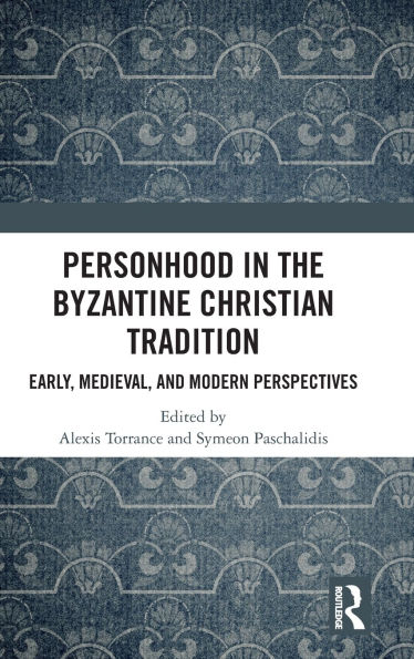 Personhood the Byzantine Christian Tradition: Early, Medieval, and Modern Perspectives