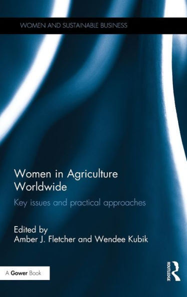 Women in Agriculture Worldwide: Key issues and practical approaches / Edition 1