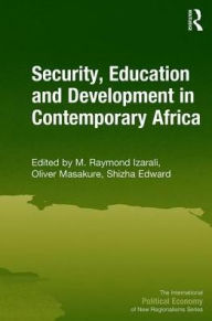 Title: Security, Education and Development in Contemporary Africa / Edition 1, Author: M. Raymond Izarali