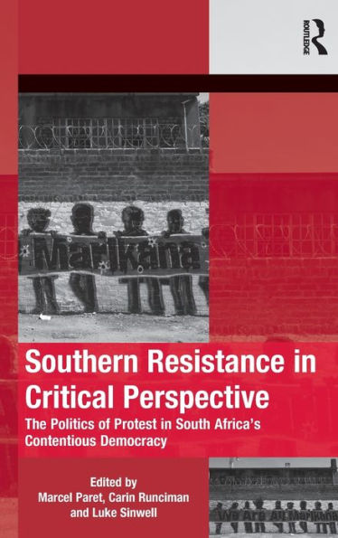 Southern Resistance Critical Perspective: The Politics of Protest South Africa's Contentious Democracy