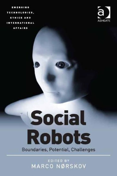 Social Robots: Boundaries, Potential, Challenges / Edition 1