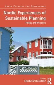 Title: Nordic Experiences of Sustainable Planning: Policy and Practice, Author: Sigríður Kristjánsdóttir